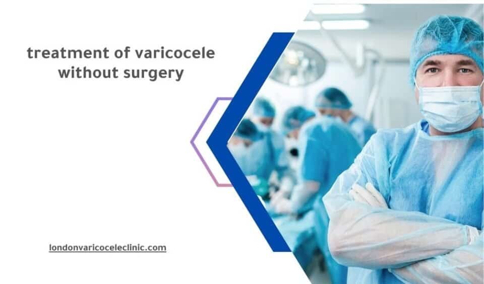 Treatment Of Varicocele Without Surgery